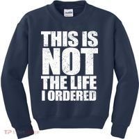 This Is Not The Life I Ordered Kids Sweatshirt thumb 0