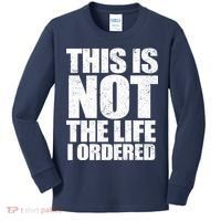 This Is Not The Life I Ordered Kids Long Sleeve Shirt thumb 0