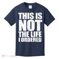 This Is Not The Life I Ordered Kids T-Shirt thumb 0