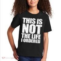 This Is Not The Life I Ordered Kids T-Shirt thumb 2