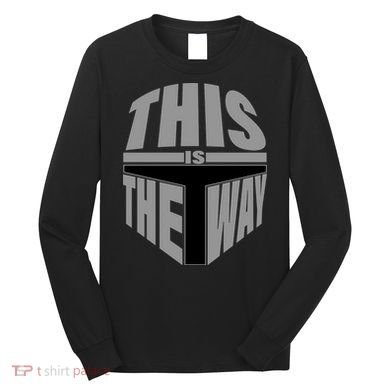 This Is The Way Long Sleeve Shirt