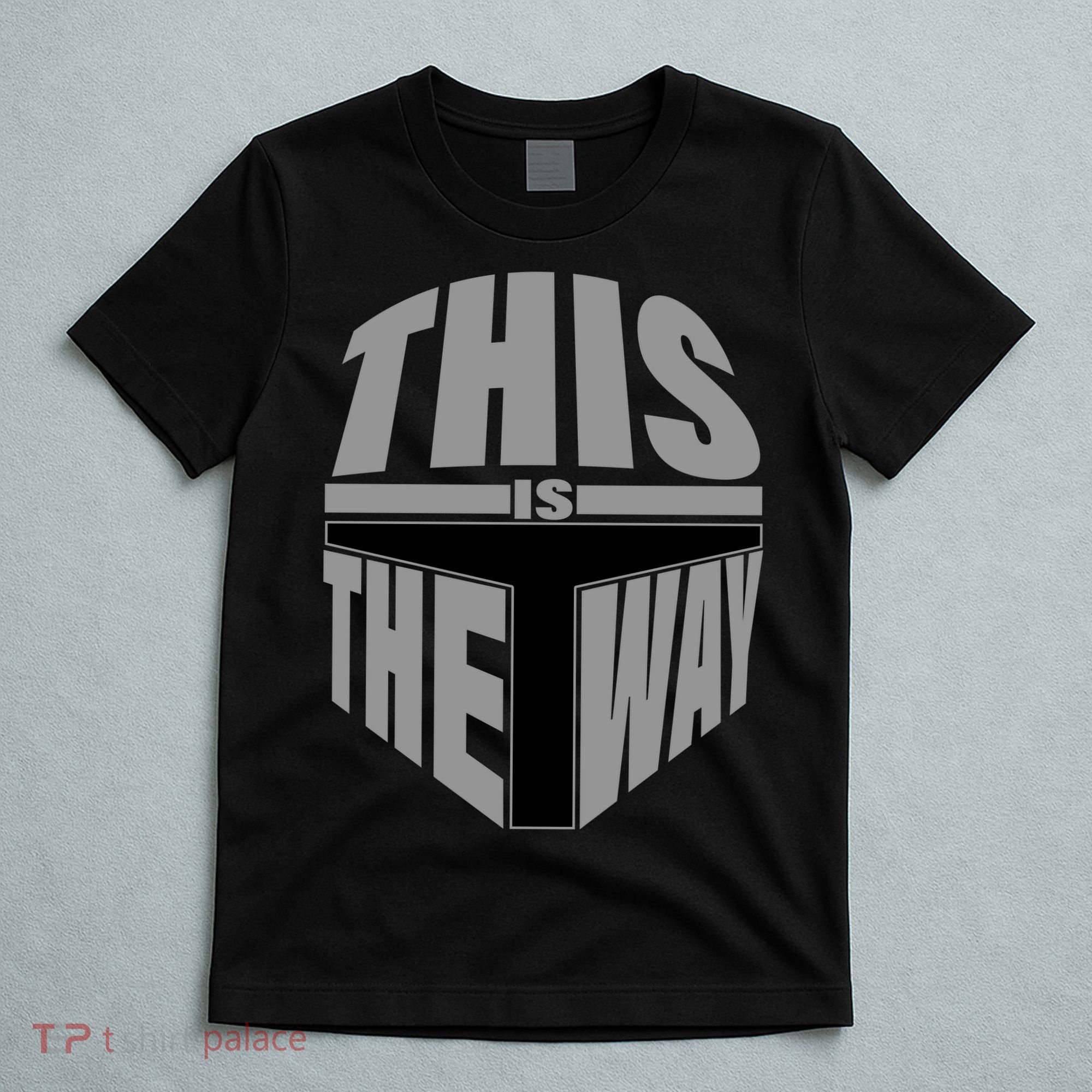 This Is The Way T-Shirt