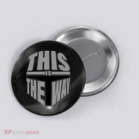 This Is The Way Button thumb 0
