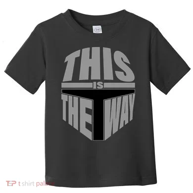 This Is The Way Toddler T-Shirt