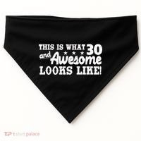 This Is What 30 And Awesome Looks Like 30th Birthday USA-Made Doggie Bandana thumb 0