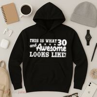 This Is What 30 And Awesome Looks Like 30th Birthday Hoodie thumb 3
