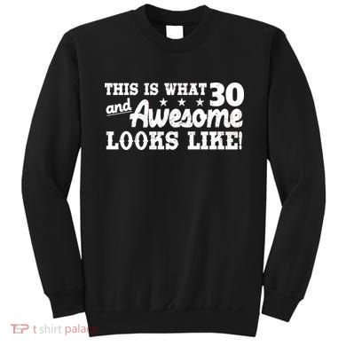 This Is What 30 And Awesome Looks Like 30th Birthday Sweatshirt