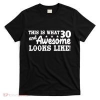 This Is What 30 And Awesome Looks Like 30th Birthday T-Shirt thumb 0