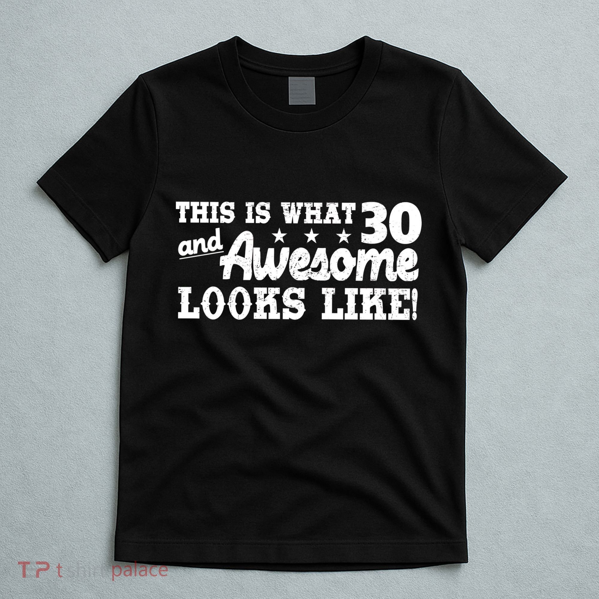 This Is What 30 And Awesome Looks Like 30th Birthday T-Shirt