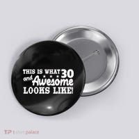 This Is What 30 And Awesome Looks Like 30th Birthday Button thumb 0