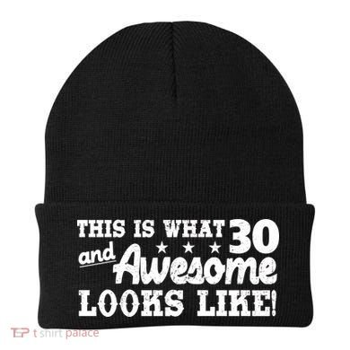 This Is What 30 And Awesome Looks Like 30th Birthday Beanie