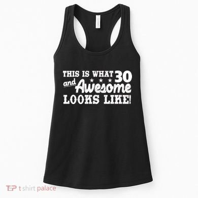 This Is What 30 And Awesome Looks Like 30th Birthday Women's Tank Top