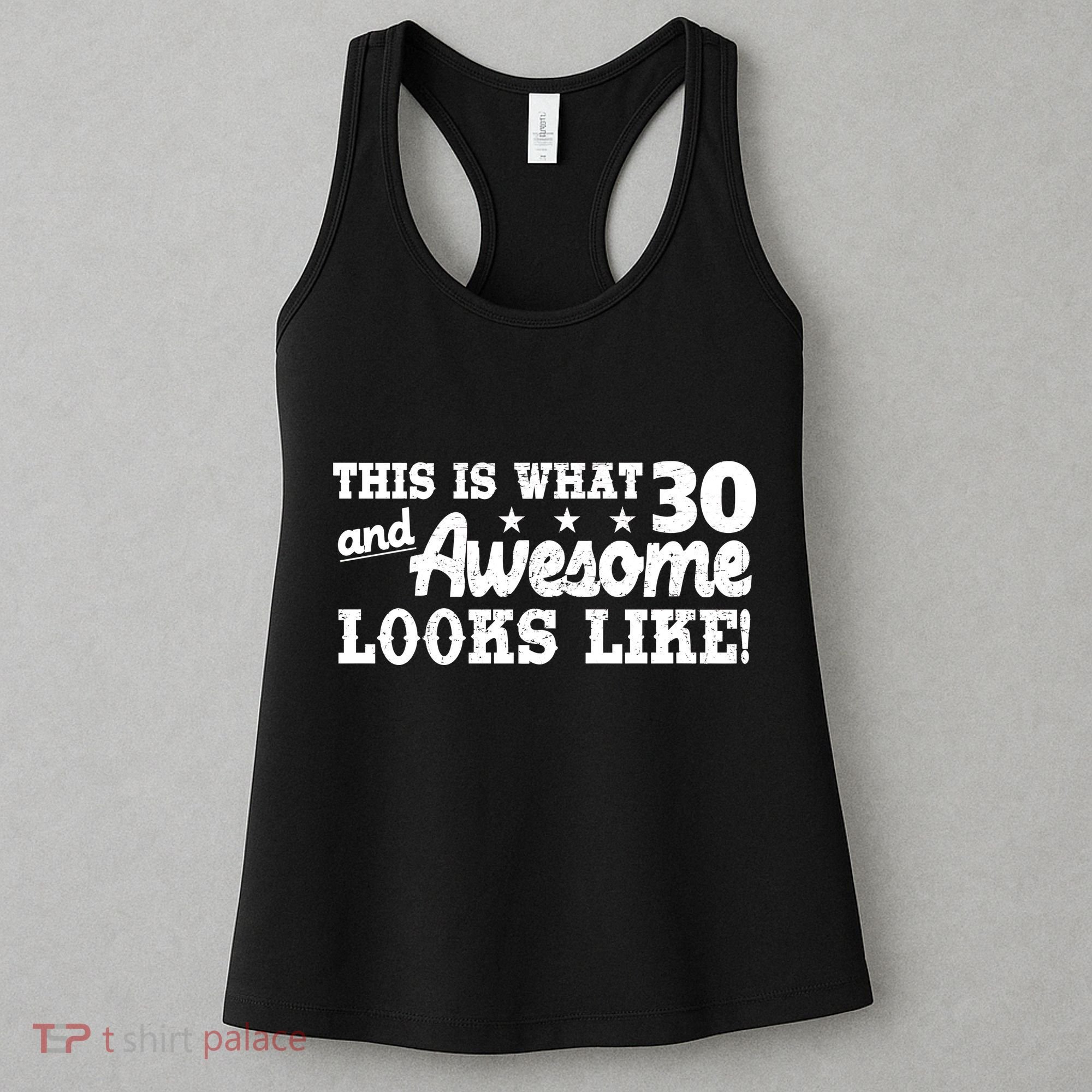 This Is What 30 And Awesome Looks Like 30th Birthday Women's Tank Top