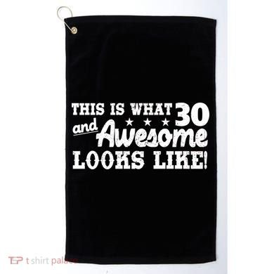 This Is What 30 And Awesome Looks Like 30th Birthday Golf Towel