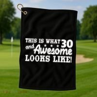 This Is What 30 And Awesome Looks Like 30th Birthday Golf Towel thumb 1
