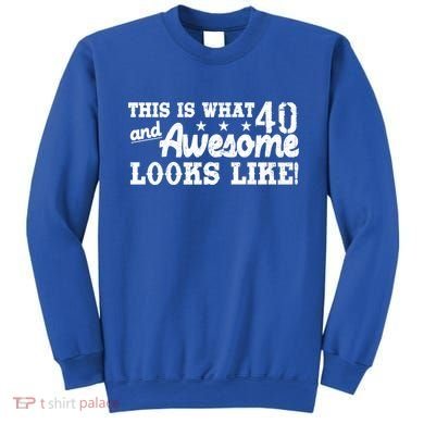 This Is What 40 And Awesome Looks Like Sweatshirt