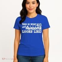 This Is What 40 And Awesome Looks Like Women's T-Shirt thumb 4