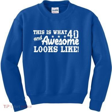 This Is What 40 And Awesome Looks Like Kids Sweatshirt