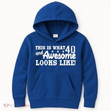 This Is What 40 And Awesome Looks Like Kids Hoodie