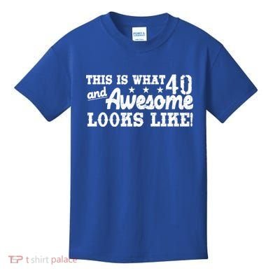 This Is What 40 And Awesome Looks Like Kids T-Shirt
