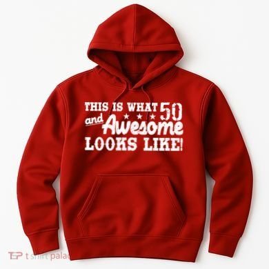 This Is What 50 And Awesome Looks Like  Hoodie