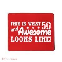 This Is What 50 And Awesome Looks Like  Mousepad thumb 0