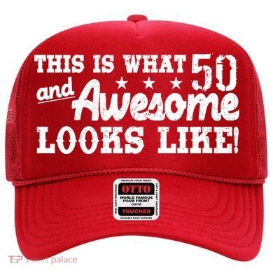 This Is What 50 And Awesome Looks Like  Hat