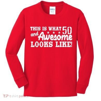 This Is What 50 And Awesome Looks Like  Kids Long Sleeve Shirt