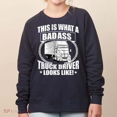 This Is What A Badass Truck Driver Looks Women's Sweatshirt