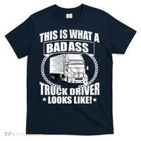This Is What A Badass Truck Driver Looks T-Shirt thumb 0