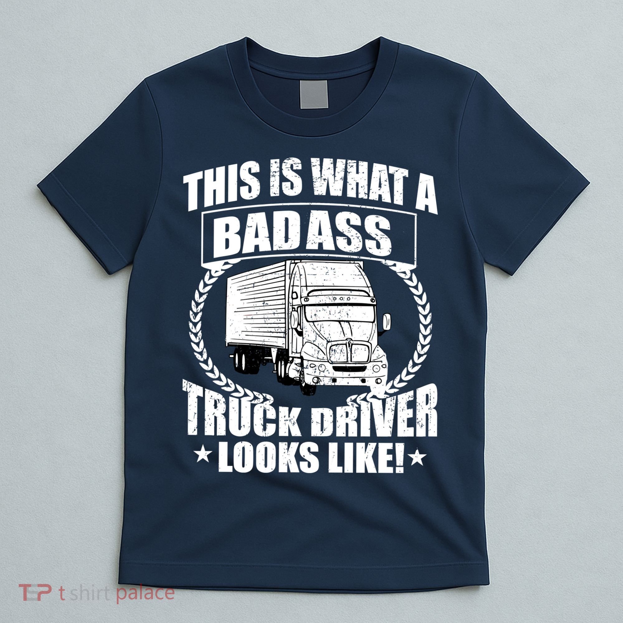 This Is What A Badass Truck Driver Looks T-Shirt