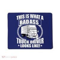 This Is What A Badass Truck Driver Looks Mousepad thumb 0