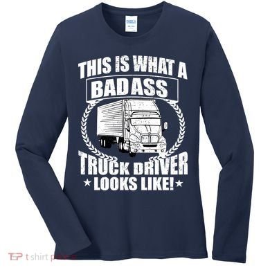 This Is What A Badass Truck Driver Looks Women's Long Sleeve Shirt
