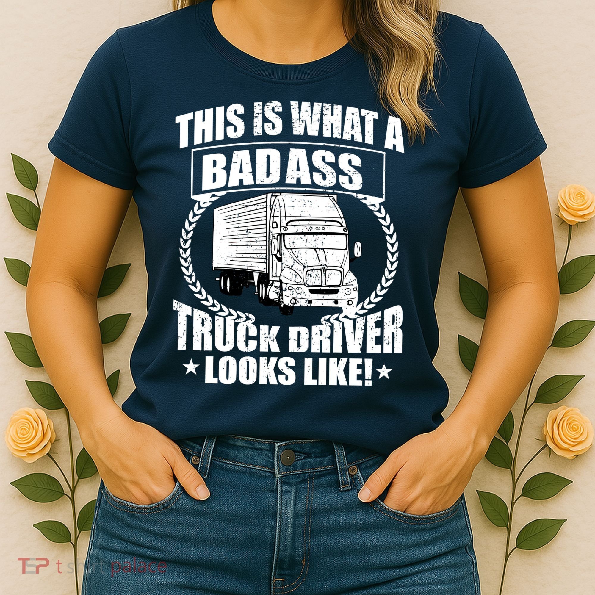 This Is What A Badass Truck Driver Looks Women's T-Shirt