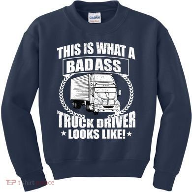 This Is What A Badass Truck Driver Looks Kids Sweatshirt