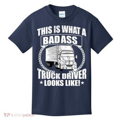This Is What A Badass Truck Driver Looks Kids T-Shirt