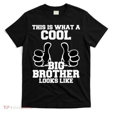 This Is What A Cool Big Bro Looks Like T-Shirt