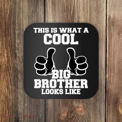 This Is What A Cool Big Bro Looks Like Coaster
