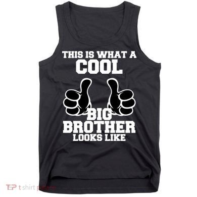 This Is What A Cool Big Bro Looks Like Tank Top