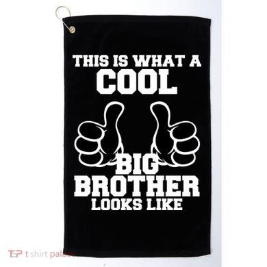 This Is What A Cool Big Bro Looks Like Golf Towel