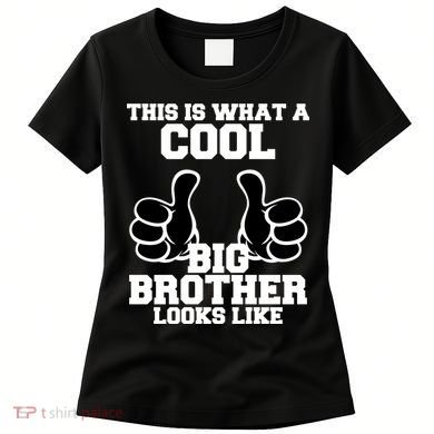 This Is What A Cool Big Bro Looks Like Women's T-Shirt
