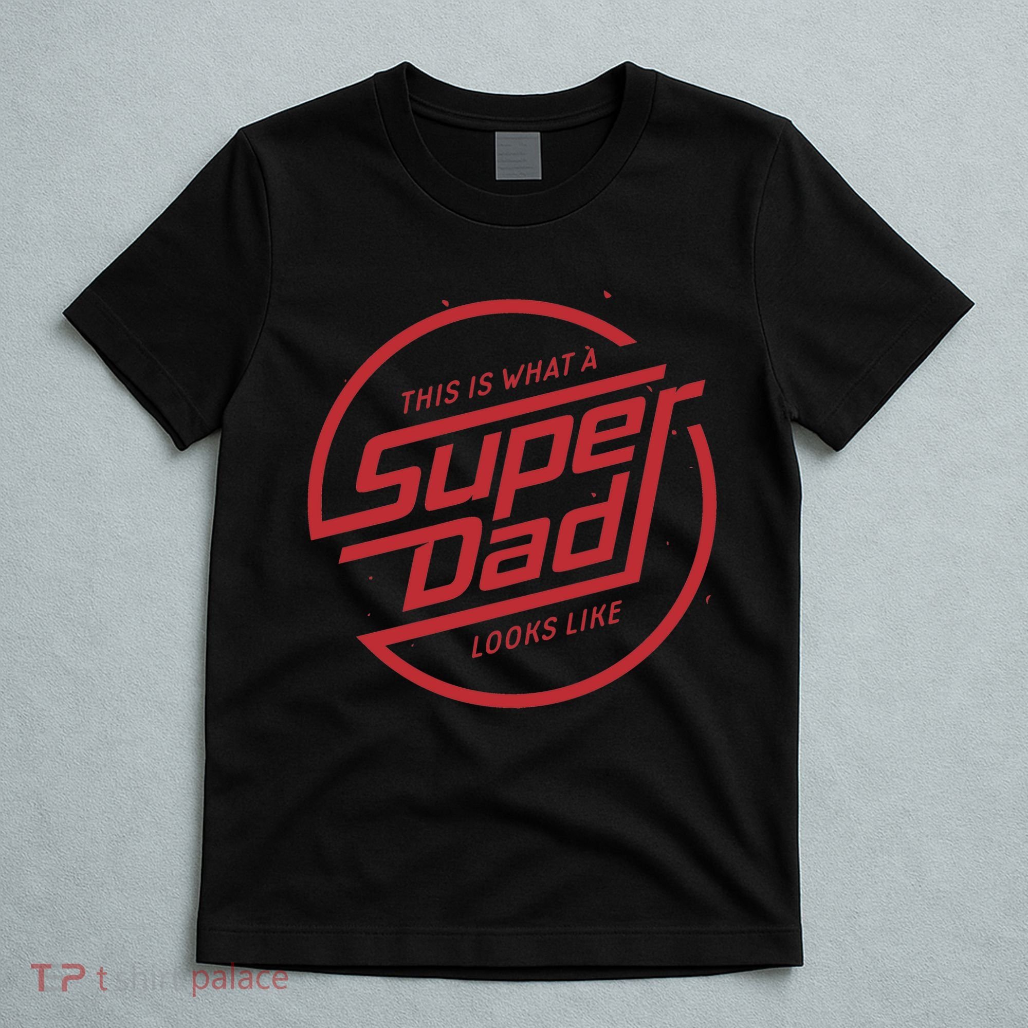 This Is What A Super Dad Looks Like Funny T-Shirt