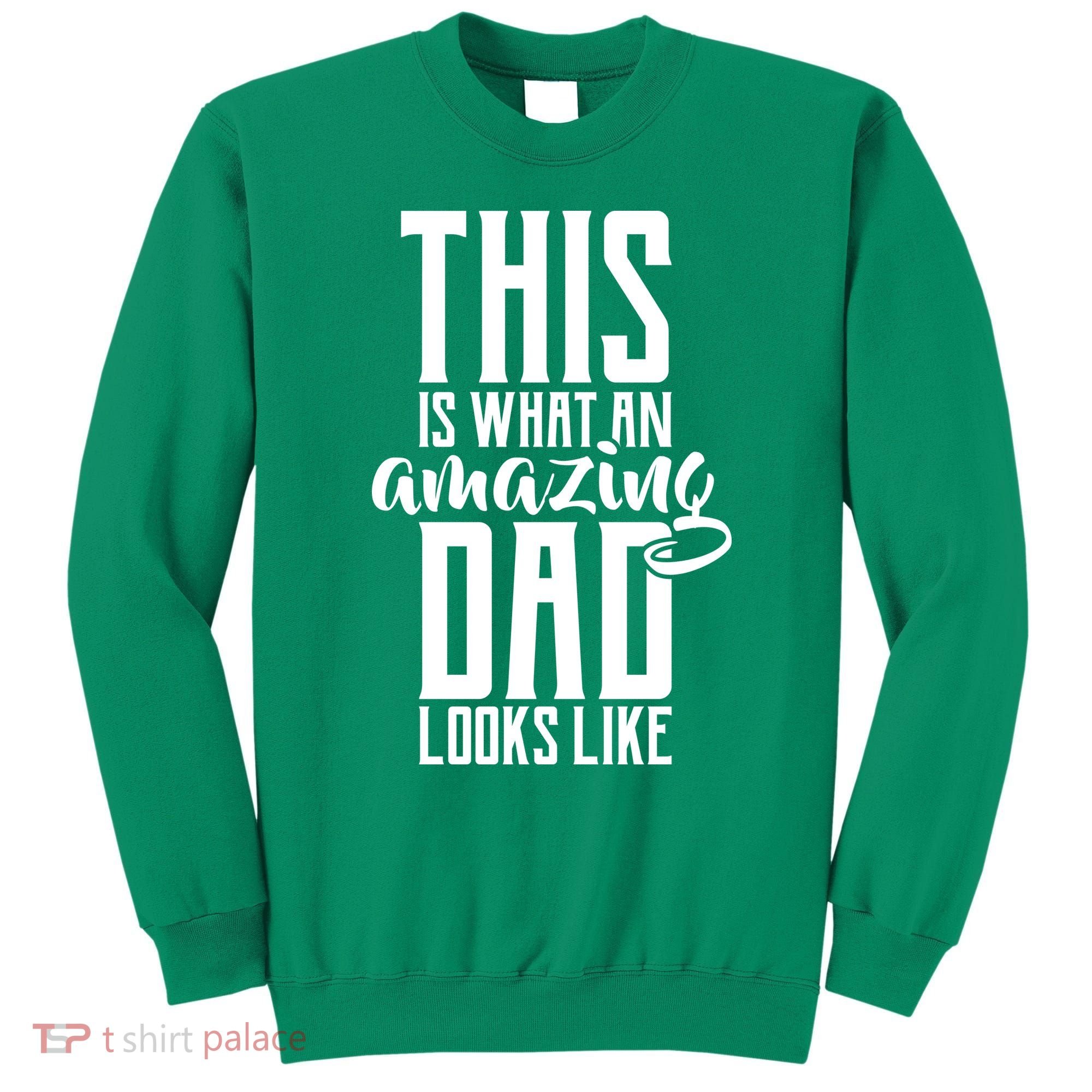 This Is What An Amazing Dad Looks like Sweatshirt