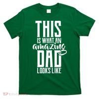 This Is What An Amazing Dad Looks like T-Shirt thumb 0