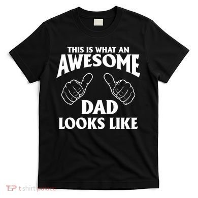 This is What an Awesome Dad Looks Like T-Shirt