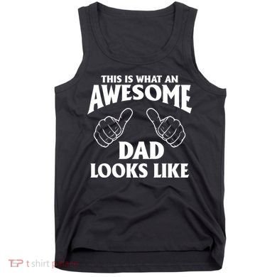This is What an Awesome Dad Looks Like Tank Top
