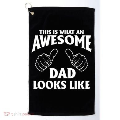 This is What an Awesome Dad Looks Like Golf Towel