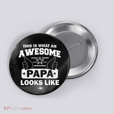 This Is What An Awesome Papa Looks Like Button