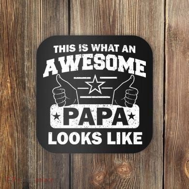 This Is What An Awesome Papa Looks Like Coaster