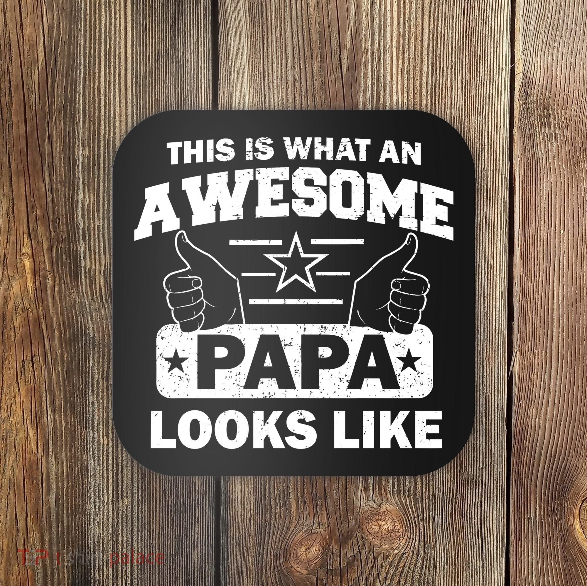 This Is What An Awesome Papa Looks Like Coaster